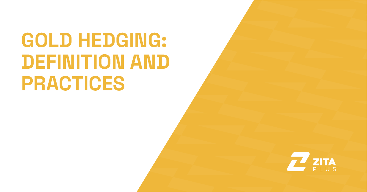 Gold Hedging: Definition and Practices for Traders and Businesses