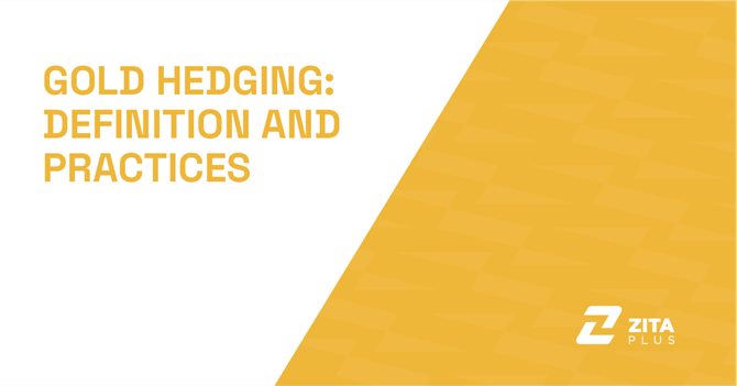 Gold Hedging: Definition and Practices for Traders and Businesses