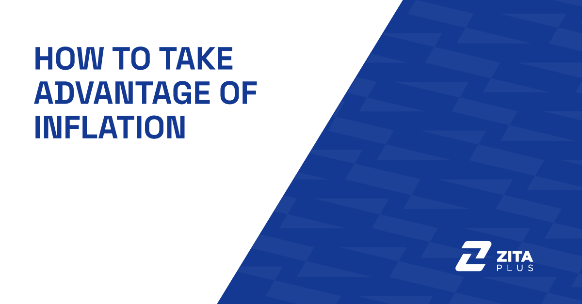 How to Take Advantage of Inflation