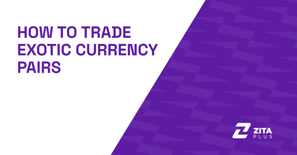 How to Trade Exotic Currency Pairs